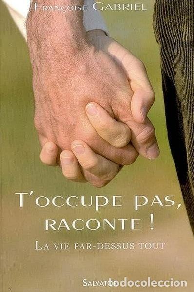 Libros: T'occupe pas, raconte ! La vie par-dessus tout- 9782706704499
