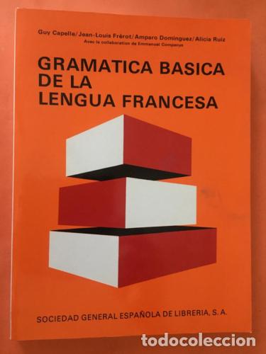 Libros: Gram&aacute;tica b&aacute;sica de la lengua francesa - Capelle, Guy; Fr&eacute;rot, Jean-Louis; Dom&iacute;nguez, Amparo; Ruiz,