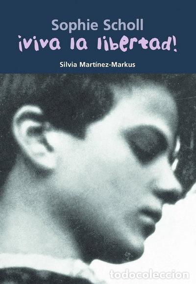 Libros: Sophie Scholl &iexcl;Viva la libertad!- 9788421839775
