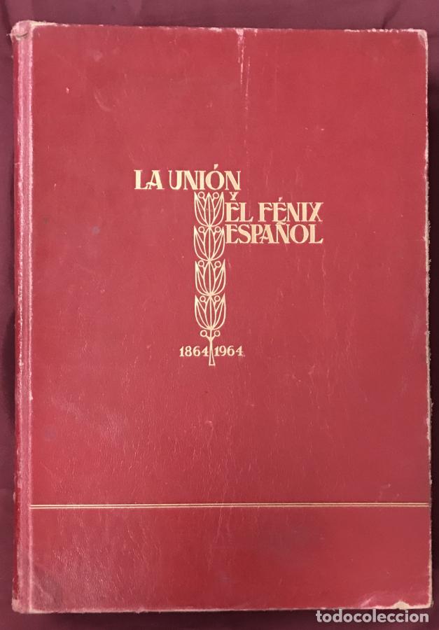 Livros em segunda m&atilde;o: LA UNI&Oacute;N Y EL FENIX ESPA&Ntilde;OL: Primer centenario 1864-1964. - Imp Vicente Rico 1964