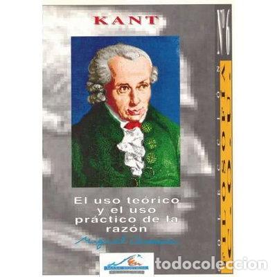Libros: Kant, el Uso Te&oacute;rico y el Uso Pr&aacute;ctico de la Raz&oacute;n Hist. Filoso. 9- 9788420518589