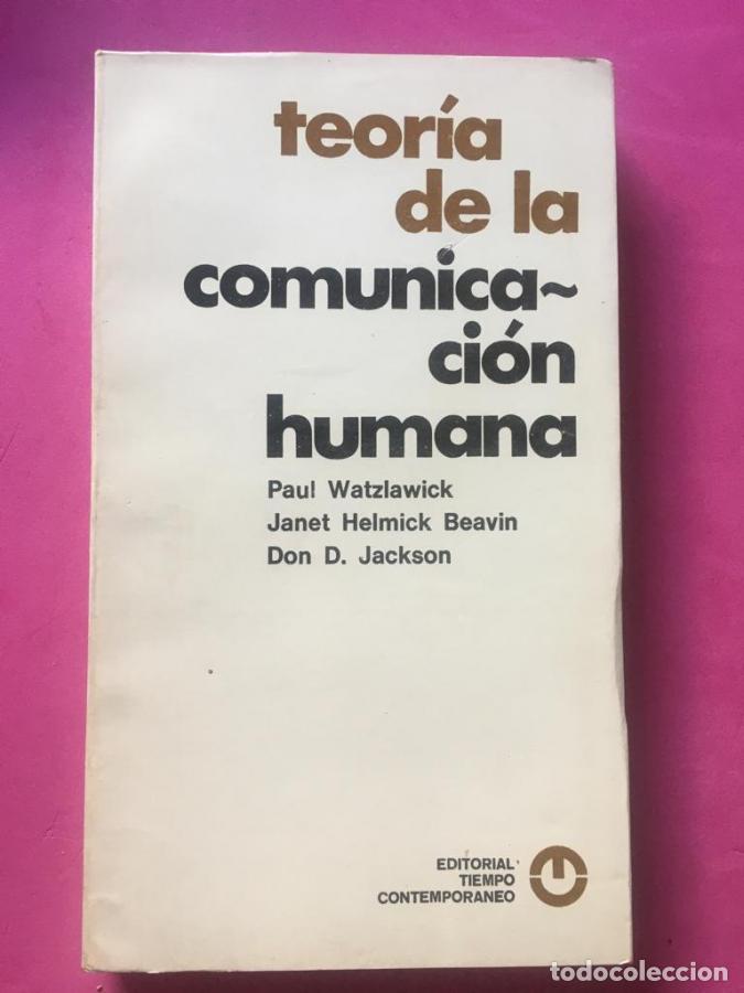 Libros: Teor&iacute;a de la comunicaci&oacute;n humana. Interacciones, patolog&iacute;as y paradojas. - Watzlawick, Paul; Hemick