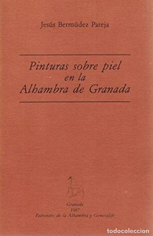 Libri di seconda mano: PINTURAS SOBRE PIEL EN LA ALHAMBRA DE GRANADA - JESUS BERMUDEZ PAREJA