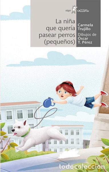 Libros: La ni&ntilde;a que quer&iacute;a pasear perros- 9788491420903
