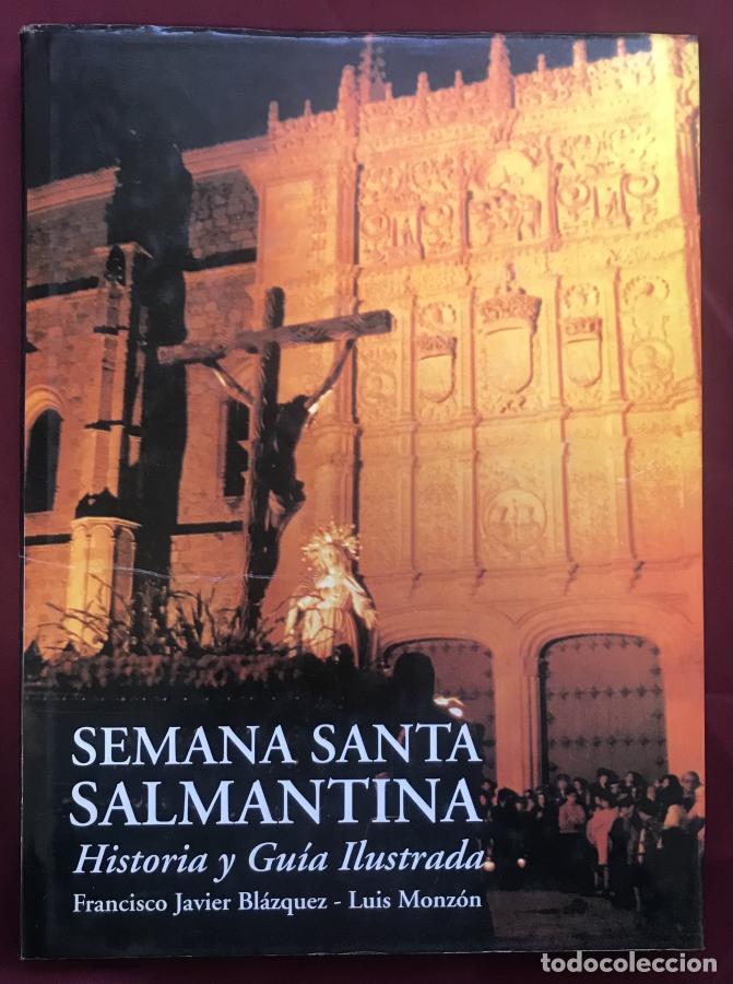 Libros: Semana Santa Salmantina. Historia y gu&iacute;a ilustrada - Bl&aacute;zquez y Vicente, Francisco Javier