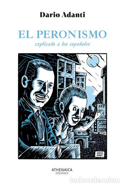 Libros: EL PERONISMO EXPLICADO A LOS ESPA&Ntilde;OLES- 9788419874580
