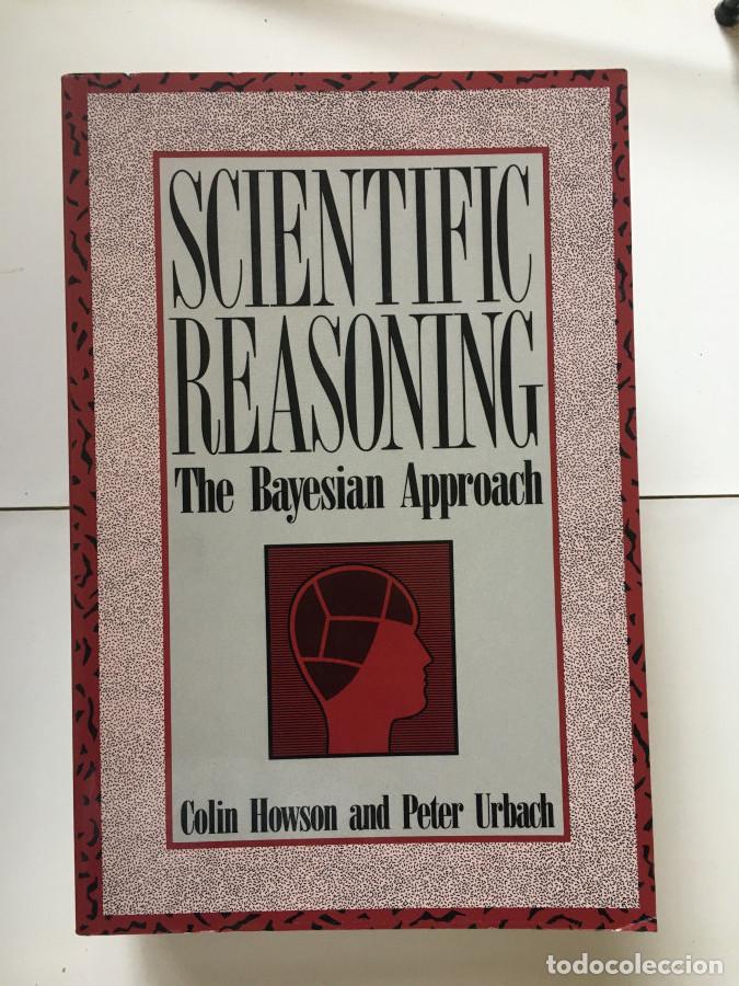Libros: Scientific Reasoning: Bayesian Approach - Howson, Colin; Urbach, Peter