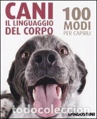 books: Cani. Il linguaggio del corpo. 100 modi per capirli- 9788841866641