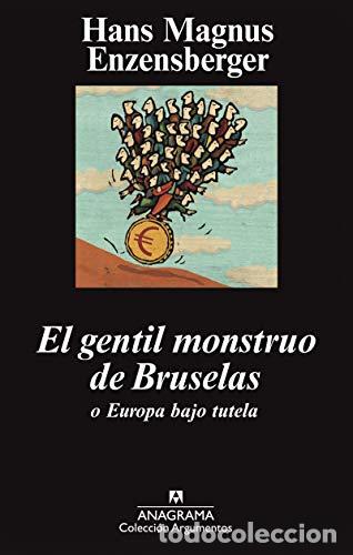 Libros: El gentil monstruo de Bruselas o Europa bajo tutela - Hans Magnus Enzensberger