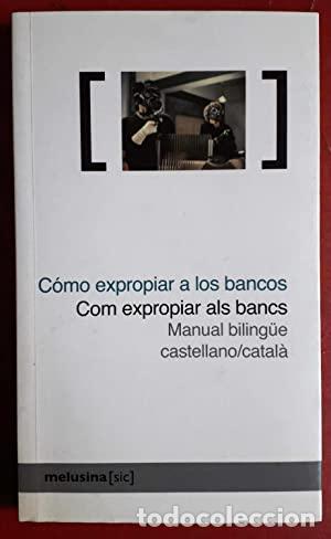Libros: C&oacute;mo expropiar a los bancos / Com expropiar als bancs. Manual biling&uuml;e - N&uacute;ria G&uuml;ell