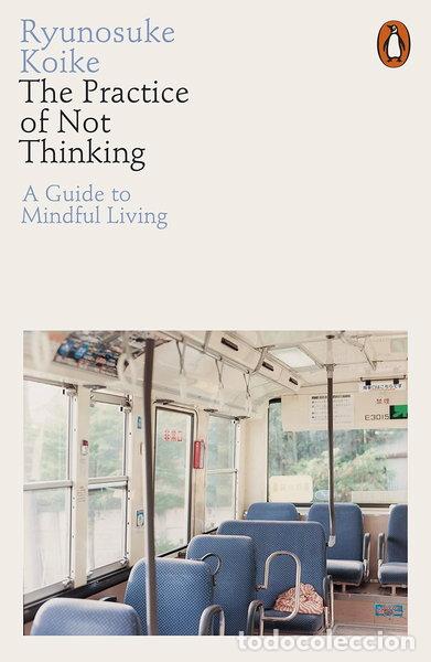 Livres: The Practice of Not Thinking- 9780141994611