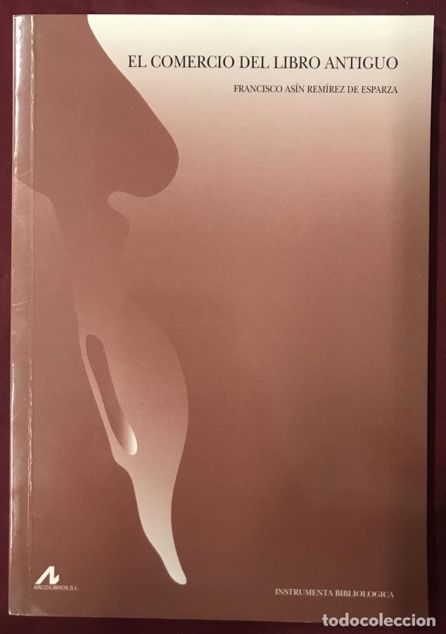 Libros: El comercio del libro antiguo - As&iacute;n Rem&iacute;rez de Esparza, Francisco
