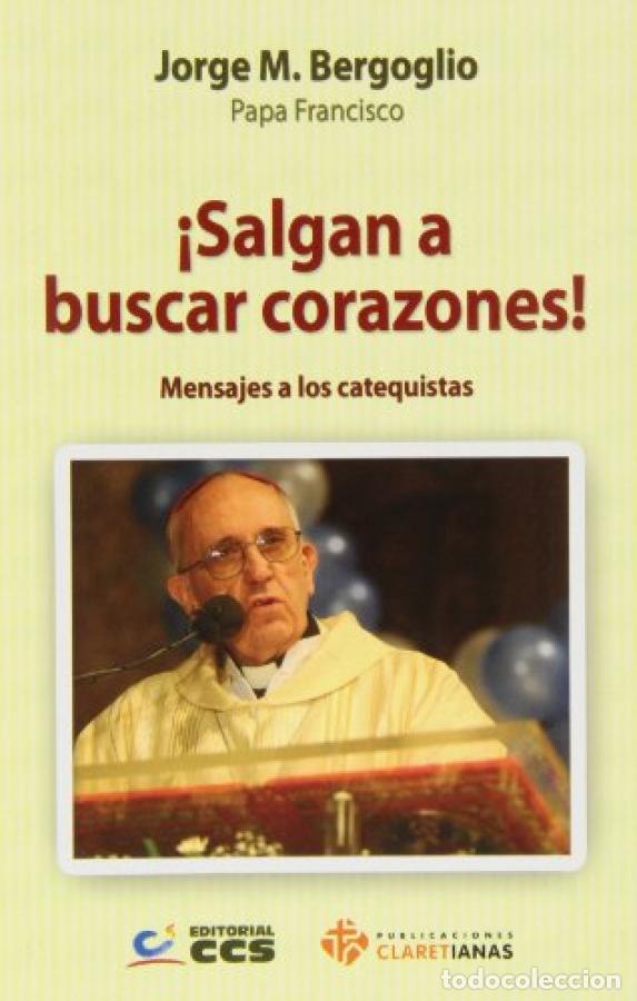 Libros: !Salgan a buscar corazones !. mensajes a los catequistas - Bergoglio, Jorge M. Papa Francisco