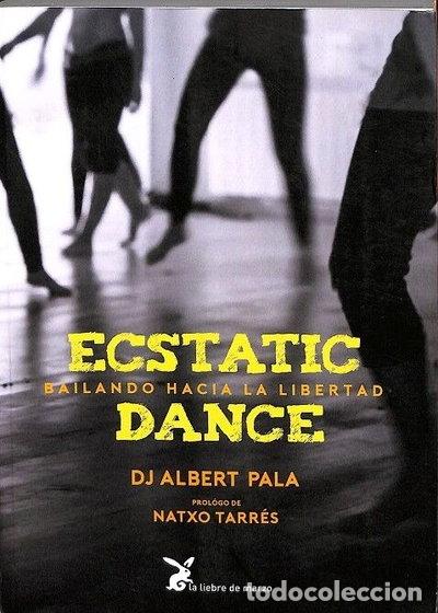 Libros: Ecstatic dance: Bailando hacia la libertad- 9788492470594