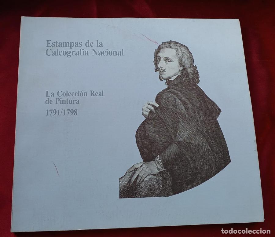 Libros: Estampas de la Calcograf&iacute;a Nacional. La Colecci&oacute;n Real de Pintura 1791/1798. -