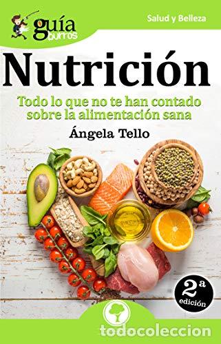 books: NUTRICI&Oacute;N. TODO LO QUE NO TE HAN CONTADO SOBRE LA ALIMENTACI&Oacute;N SANA - &Aacute;NGELA TELLO