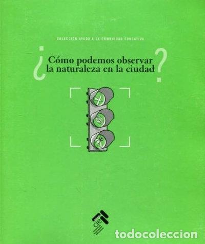 Livros em segunda m&atilde;o: &iquest;C&oacute;mo podemos observar la naturaleza en la ciudad?- 9788495801128