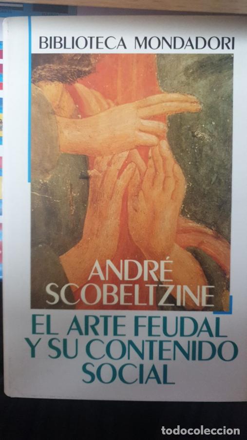 Libri di seconda mano: EL ARTE FEUDAL Y SU CONTENIDO SOCIAL - ANDR&Eacute; SCOBELTZINE