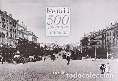 Libros: Madrid. 500 im&aacute;genes antiguas- 9788498731958