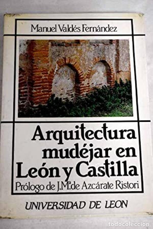 B&uuml;cher: ARQUITECTURA MUDEJAR EN LEON Y CASTILLA - MANUEL VALDES FERNANDEZ