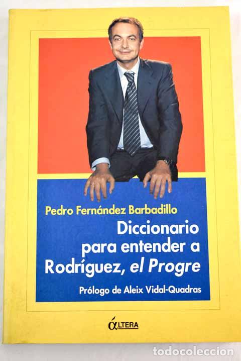 B&uuml;cher: Diccionario para entender a Rodr&iacute;guez, el Progre - Fern&aacute;ndez Barbadillo, Pedro