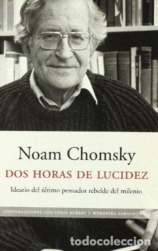Libros: Dos horas de lucidez.Ideario del &uacute;ltimo pensador rebelde del milenio - Chomsky, Noam