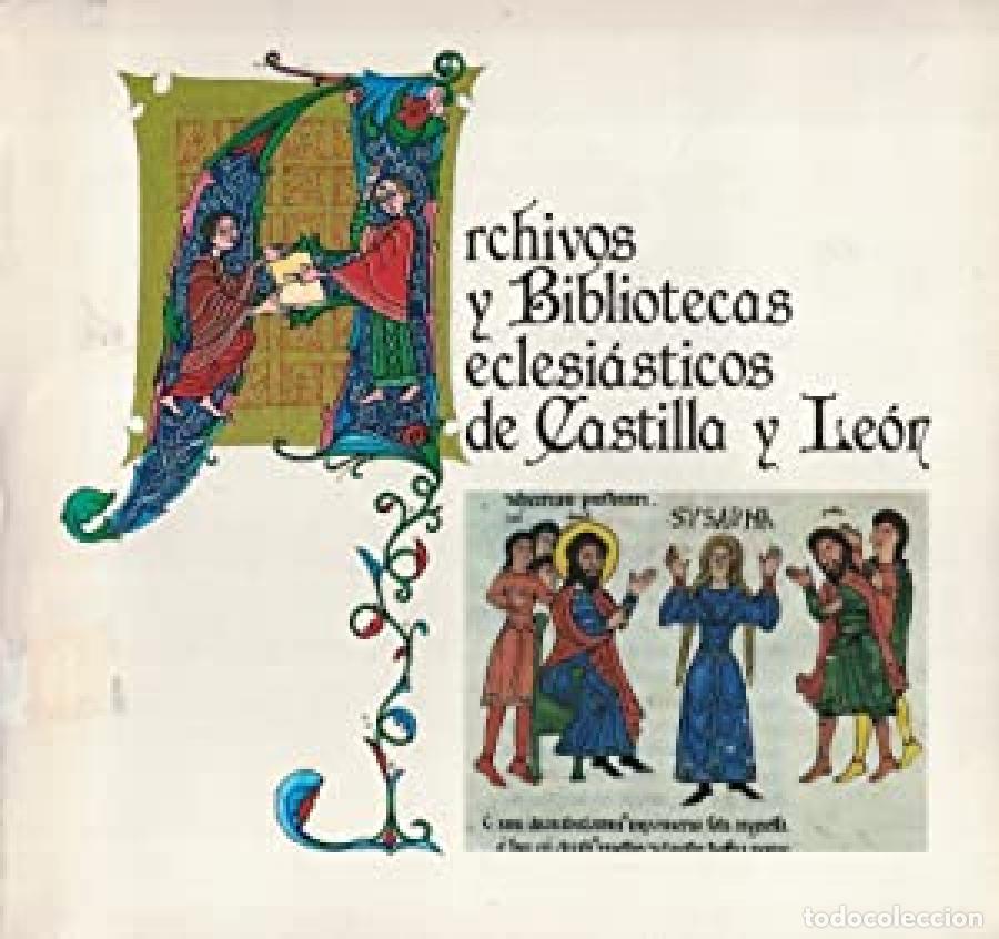 Libros: ARCHIVOS Y BIBLIOTECAS ECLESIASTICOS DE CASTILLA Y LEON - VVAA