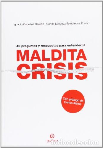 Libros: 40 preguntas y respuestas para entender la maldita crisis . - Cape&aacute;ns, Garrido, Ignacio ; Sanchez-T