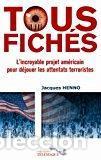 Livres: Tous Fich&eacute;s : L' incroyable Projet Am&eacute;ricain Pour D&eacute;jouer Les Attentats Terroristes - Jacques Henno