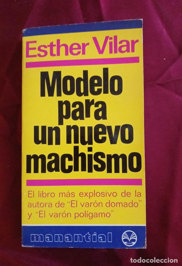 Livres: Modelo para un nuevo machismo - Vilar, Esther