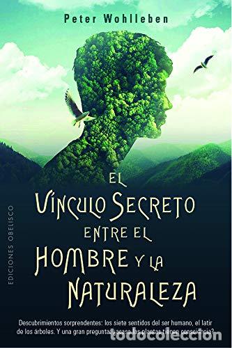 Livros em segunda m&atilde;o: EL V&Iacute;NCULO SECRETO ENTRE EL HOMBRE Y LA NATURALEZA - WOHLLEBEN, PETER