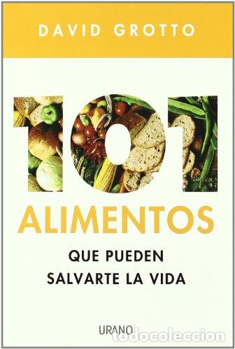 Libri di seconda mano: 101 alimentos que pueden salvarte la la vida (Nutrici&oacute;n y diet&eacute;tica) - David Grotto