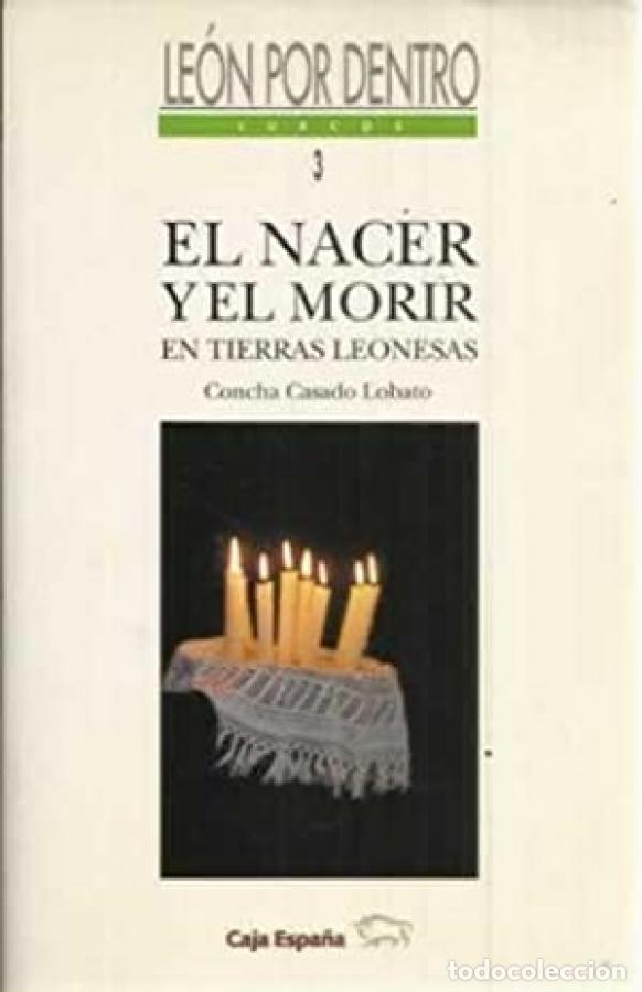Libri di seconda mano: EL NACER Y EL MORIR EN TIERRAS LEONESAS - CONCHA CASADO LOBATO