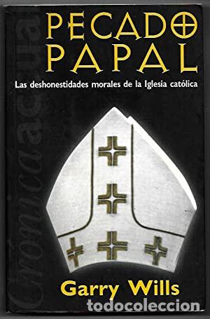 Livres: Pecados papales. Las deshonestidades morales de la Iglesia cat&oacute;lica - Garry Willis