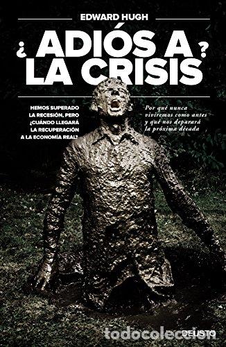 Libri di seconda mano: &iquest; Adios a la crisis ? Hemos superado la recesi&oacute;n, pero &iquest;cuando llegar&aacute; la recuperaci&oacute;n a la econom&iacute;
