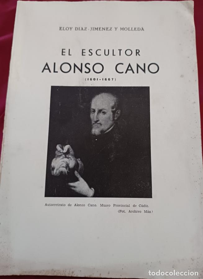 Libros: El escultor Alonso Cano (1601-1667) - D&iacute;az-Jim&eacute;nez y Molleda, Eloy