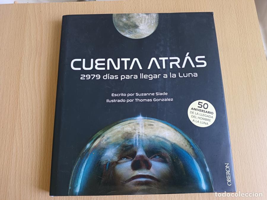 Libros: Cuenta atr&aacute;s. 2979 d&iacute;as para llegar a la Luna - Slade, Suzanne; Gonz&aacute;lez, Thom&aacute;s