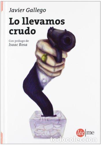 Livres: Lo llevamos crudo - Javier Gallego