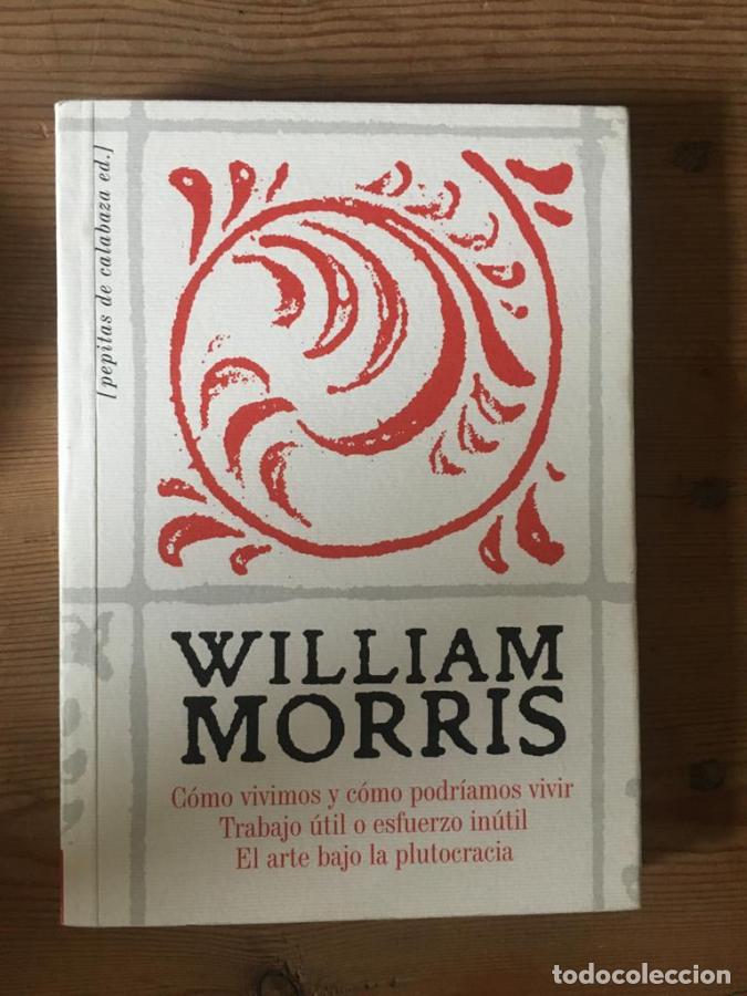 Libros: C&oacute;mo vivimos y c&oacute;mo podr&iacute;amos vivir. Trabajo &uacute;til o esfuerzo in&uacute;til. El arte bajo la plutocracia -