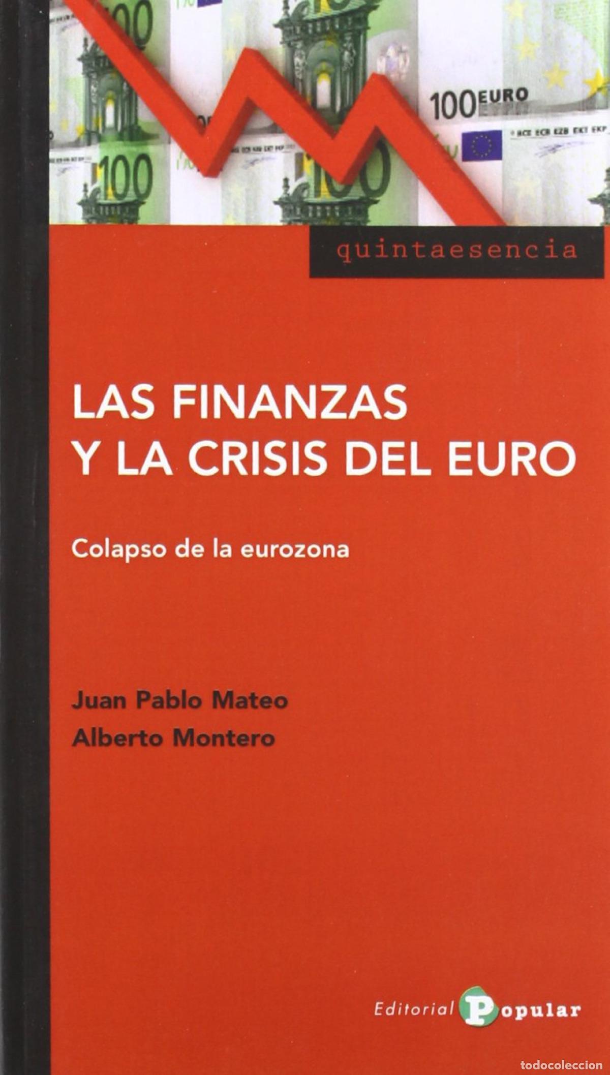 Libros: Las finanzas y la crisis del euro. Colapso de la eurozona - Montero, Alberto; Mateo, Juan Pablo