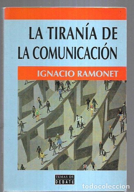 Libros: TIRANIA DE LA COMUNICACION - LA - RAMONET, IGNACIO