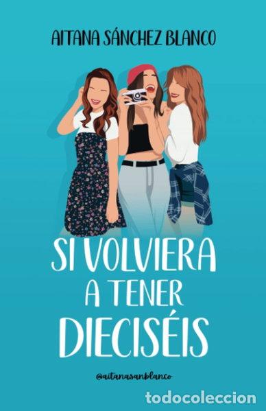 Libros: Si volviera a tener diecis&eacute;is- 9788409405671