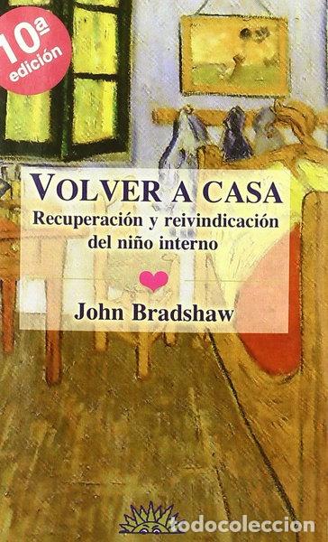 Libros: Volver a casa: Recuperaci&oacute;n y reivindicaci&oacute;n del ni&ntilde;o interno- 9788487598234