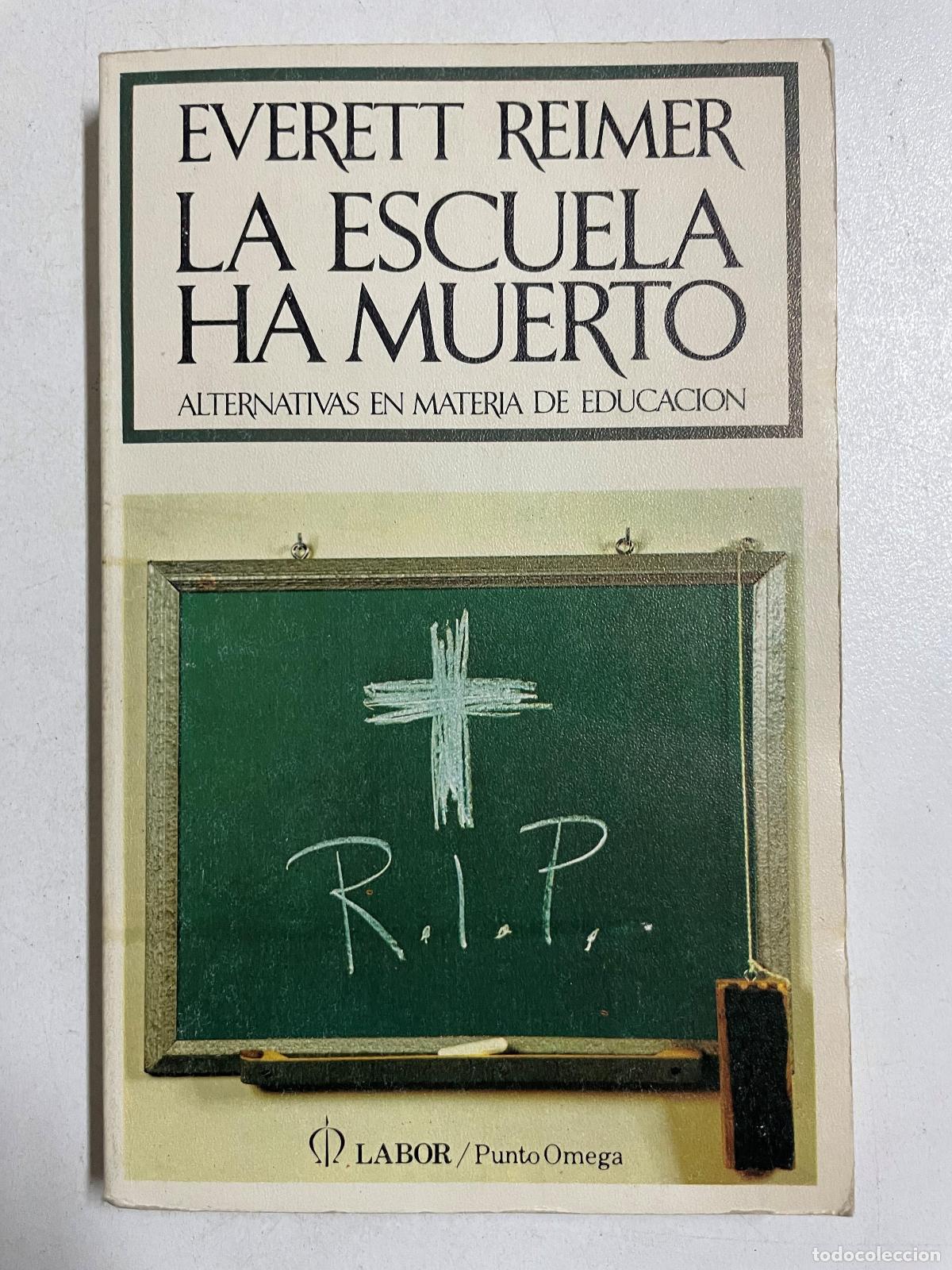 Libri di seconda mano: La escuela ha muerto - Everet Reimer
