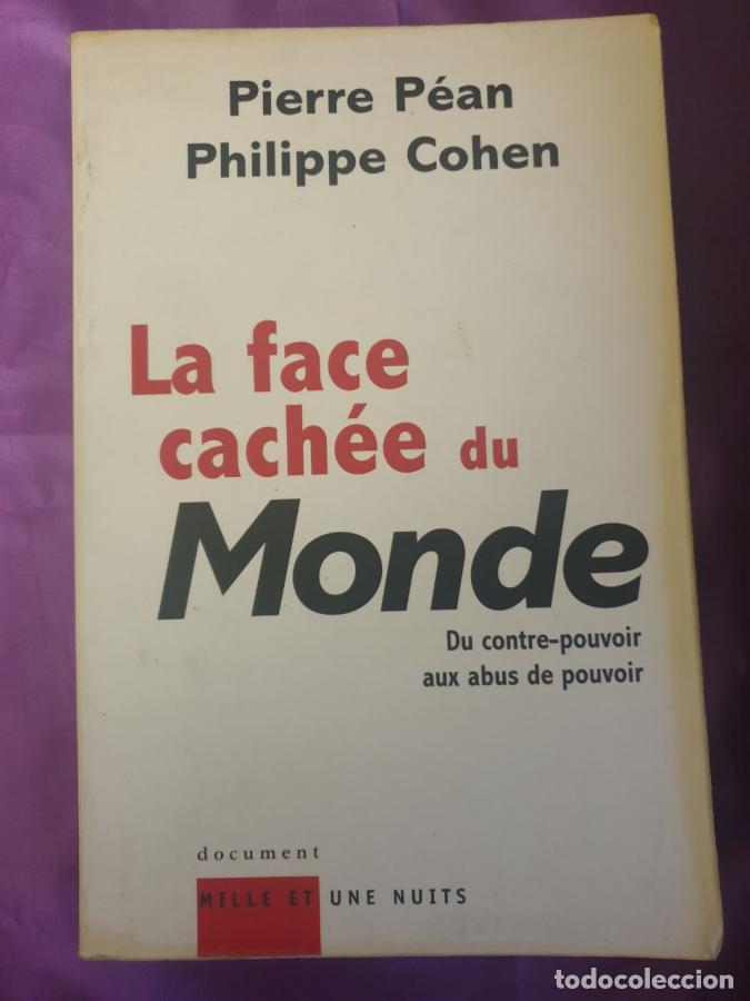 Libros: La Face cach&eacute;e du Monde : Du contre-pouvoir aux abus de pouvoir - P&eacute;an Pierre, Cohen Philippe