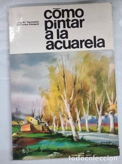 Libros: C&oacute;mo pintar a la acuarela- 9788434200937