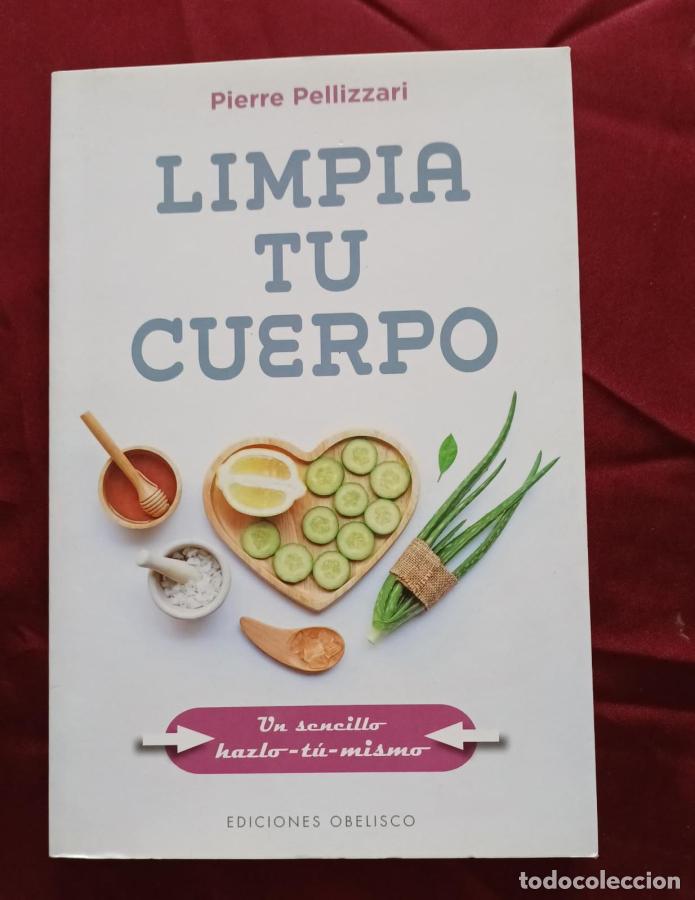 B&uuml;cher: Limpia tu cuerpo. Un sencillo hazlo tu mismo - PELLIZZARI, PIERRE