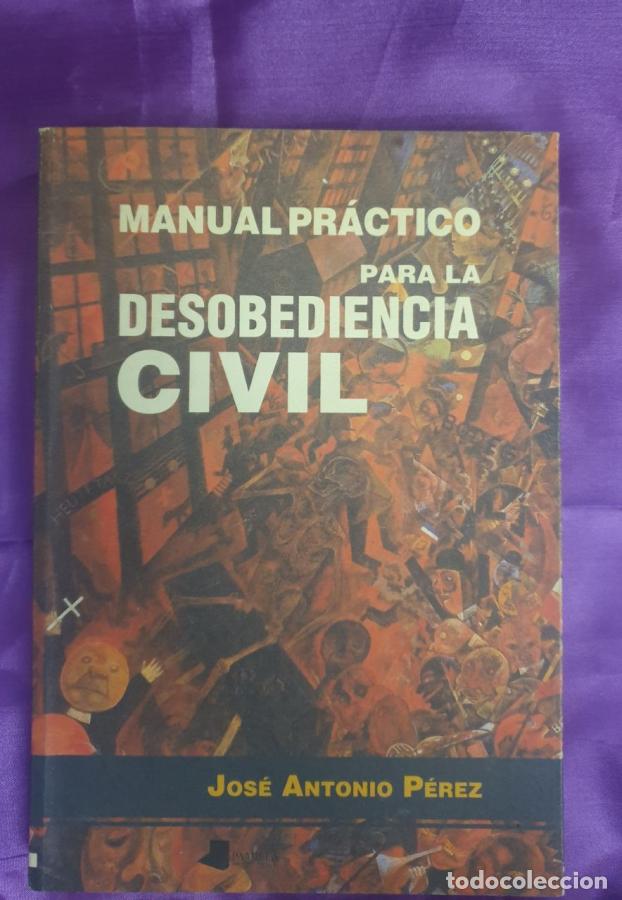 Libri di seconda mano: MANUAL PRACTICO PARA LA DESOBEDIENCIA CIVIL - JOSE ANTONIO PEREZ