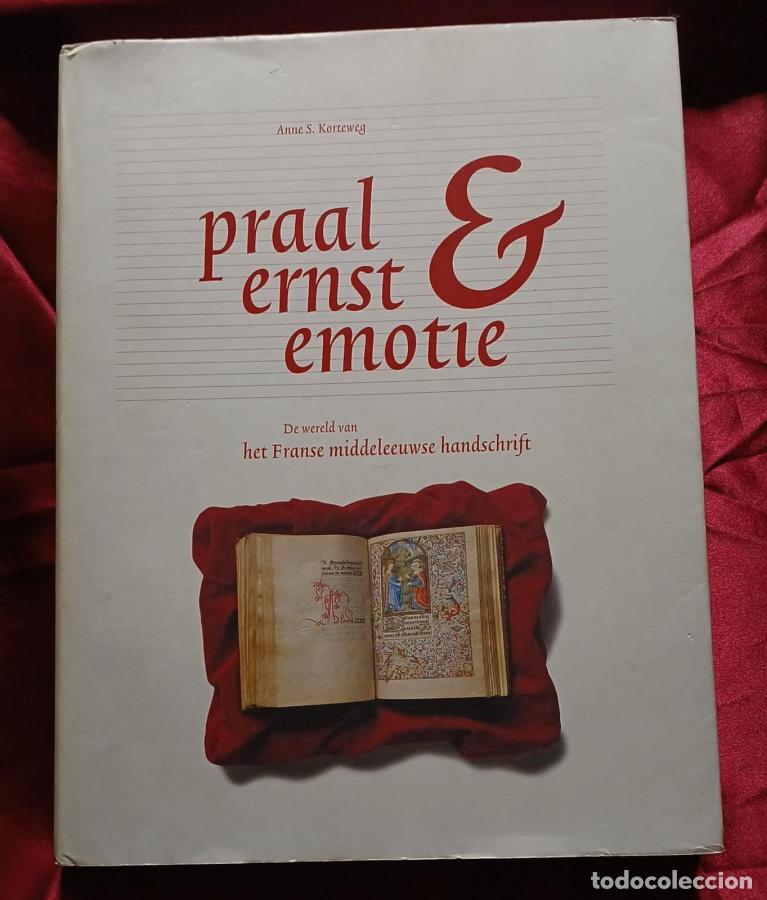 Libri di seconda mano: Praal, ernst en emotie. De wereld van het Franse middeleeuwse handschrift - KORTEWEG, Anne S.