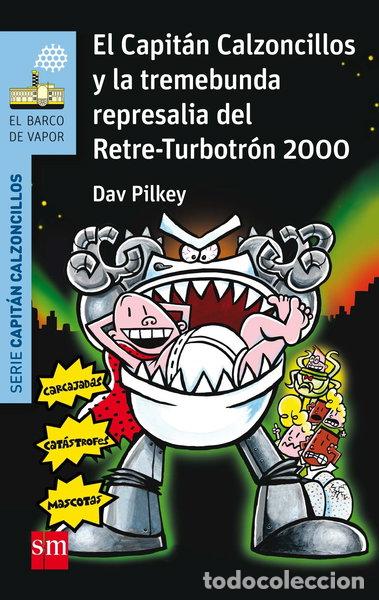 Libros: El Capit&aacute;n Calzoncillos y la tremebunda represalia del Retre-Turbotr&oacute;n 2000- 9788467586190